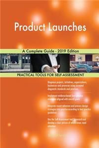 Product Launches A Complete Guide - 2019 Edition