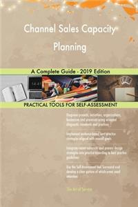 Channel Sales Capacity Planning A Complete Guide - 2019 Edition