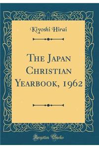 The Japan Christian Yearbook, 1962 (Classic Reprint)