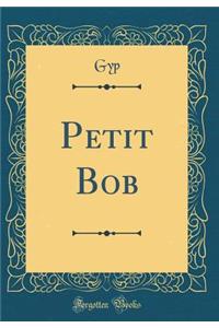 Petit Bob (Classic Reprint)
