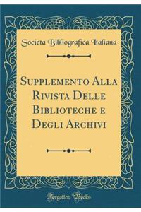 Supplemento Alla Rivista Delle Biblioteche e Degli Archivi (Classic Reprint)