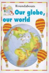 Our Globe, Our World (Roundabouts) Paperback â€“ 1 January 2000