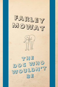 The Dog Who Wouldn't Be: Penguin Modern Classics Edition