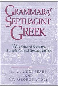Grammar of Septuagint Greek: With Selected Readings, Vocabularies, and Updated Indexes