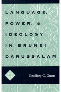 Language, Power, and Ideology in Brunei Darussalam