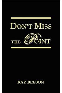 Don't Miss the Point