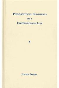 Philosophical Fragments of a Contemporary Life
