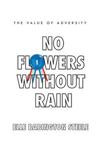 No Flowers Without Rain