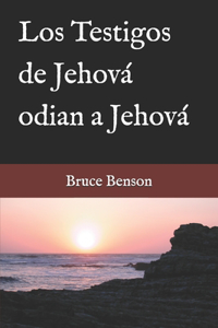 Testigos de Jehová odian a Jehová