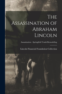 Assassination of Abraham Lincoln; Assassination - Springfield Tomb Remodeling