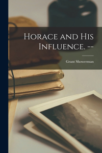 Horace and His Influence. --