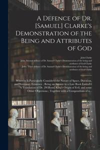 Defence of Dr. [Samuel] Clarke's Demonstration of the Being and Attributes of God