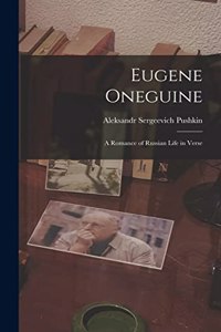 Eugene Oneguine: A Romance of Russian Life in Verse