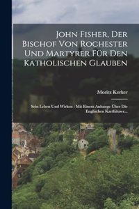 John Fisher, Der Bischof Von Rochester Und Martyrer Für Den Katholischen Glauben
