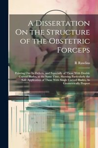 Dissertation On the Structure of the Obstetric Forceps