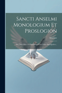 Sancti Anselmi Monologium Et Proslogion