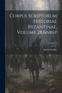 Corpus Scriptorum Historiae Byzantinae, Volume 28; Volume 49