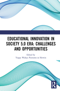 Educational Innovation in Society 5.0 Era: Challenges and Opportunities