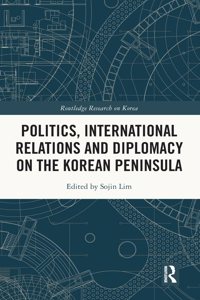 Politics, International Relations and Diplomacy on the Korean Peninsula