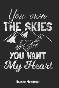 You own the skies and still you want my heart Blanko Notizbuch