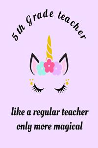 5th Grade Teacher Like A Regular Teacher Only More Magical