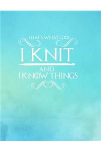 That's What I Do. I Knit and I Know Things