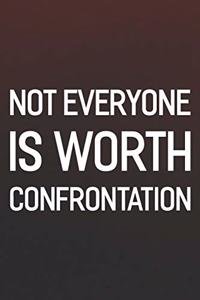 Not Everyone Is Worth Confrontation