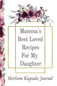 Mamma's Best Loved Recipes For My Daughter Heirloom Keepsake Journal