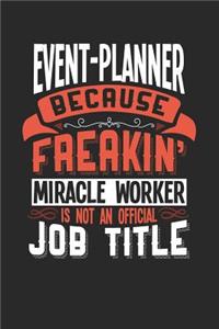 Event-Planner Because Freakin' Miracle Worker Is Not an Official Job Title