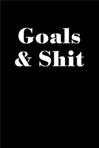 Goals and Shit