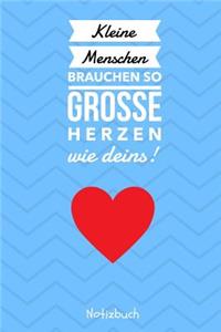 Kleine Menschen Brauchen Große Herzen So Wie Deins! Notizbuch