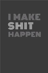 I make shit happen
