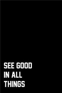 See Good In All Things