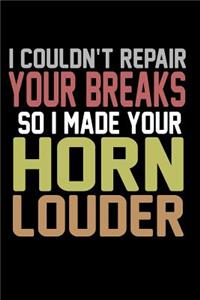 I Couldn't Repair Your Breaks So I Made Your Horn Louder