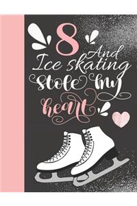 8 And Ice Skating Stole My Heart
