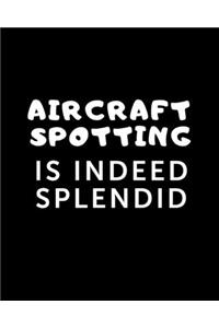 Aircraft Spotting Is Indeed Splendid