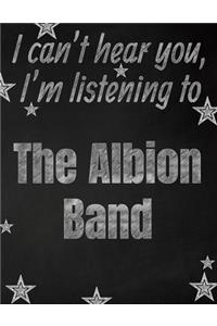 I can't hear you, I'm listening to The Albion Band creative writing lined notebook