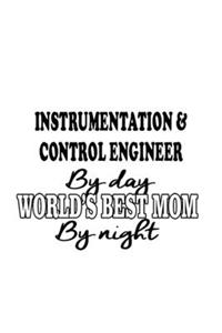 Instrumentation & Control Engineer By Day World's Best Mom By Night