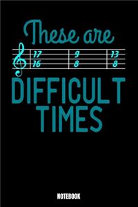 These Are Difficult Times Notebook 17 16 9 8 13 8 Notebook