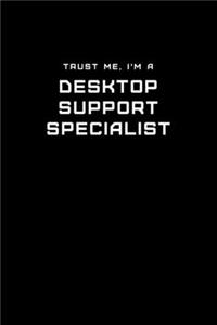 Trust Me, I'm a Desktop Support Specialist