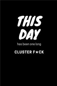 This day has been one long cluster f★ck