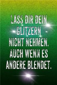 Lass Dir Dein Glitzern Nicht Nehmen. Auch Wenn Es Andere Blendet.