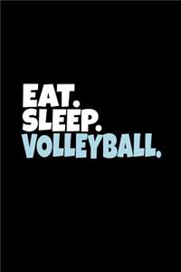 Eat. Sleep. Volleyball.