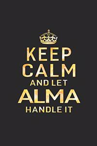 Keep Calm and Let Alma Handle It