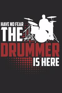 Have No Fear the Drummer Is Here