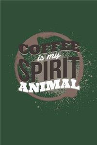 Coffee Is My Spirit Animal