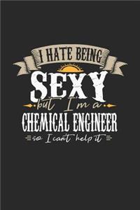 I Hate Being Sexy But I'm a Chemical Engineer So I Can't Help It