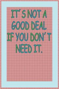 It's Not a Good Deal If You Don't Need It