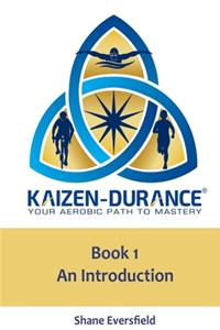 Kaizen-durance Your Aerobic Path to Mastery Book One