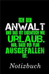 Ich Bin Anwalt Und Das Ist Eigentlich Wie Urlaub. Nur, Dass Der Flug Ausgefallen Ist. Notizbuch